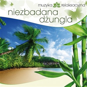 Picture of Muzyka relaksacyjna. Niezbadana dżungla CD