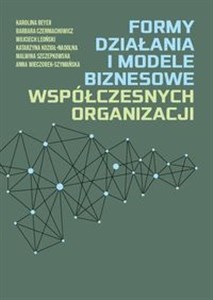 Obrazek Formy działania i modele biznesowe współczesnych organizacji