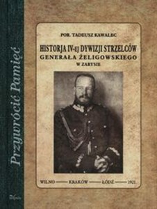 Picture of Historja IV-ej dywizji strzelców Generała Żeligowskiego w zarysie