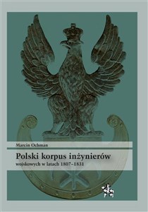 Picture of Polski korpus inżynierów wojskowych w latach 1807-1831