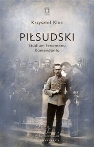 Picture of Piłsudski Studium fenomenu Komendanta