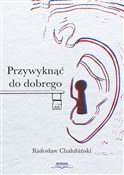 Przywyknąć... - Radosław Chałubińki -  Polish Bookstore 