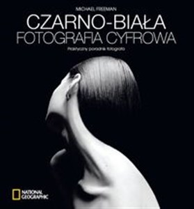 Obrazek Czarno biała fotografia cyfrowa Praktyczny poradnik fotografa