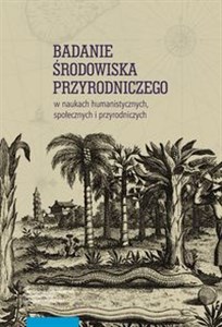 Obrazek Badanie środowiska przyrodniczego w naukach humanistycznych, społecznych i przyrodniczych