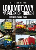 Polska książka : Lokomotywy... - Wojciech Nowak