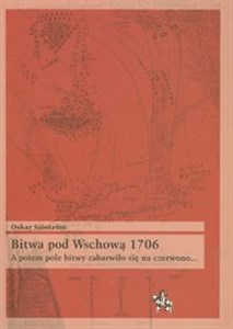 Picture of Bitwa pod Wschową 1706 A potem pole bitwy zabarwiło się na czerwono...