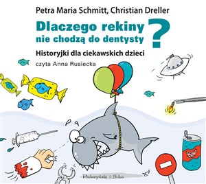 Obrazek [Audiobook] Dlaczego rekiny nie chodzą do dentysty? Historyjki dla ciekawskich dzieci
