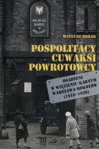 Picture of Pospolitacy cuwaksi powrotowcy Osadzeni w więzieniu karnym Warszawa-Mokotów (1918-1939)