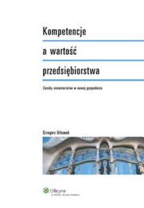 Obrazek Kompetencje a wartość przedsiębiorstwa Zasoby niematerialne w nowej gospodarce