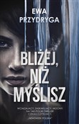 Bliżej niż... - Ewa Przydryga -  Polish Bookstore 