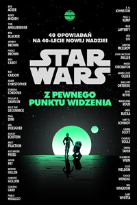 Picture of Star Wars. Z pewnego punktu widzenia. 40 opowiadań na 40-lecie Nowej nadziei
