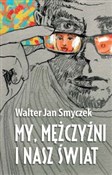 My mężczyź... - Walter Jan Smyczek -  Książka z wysyłką do UK