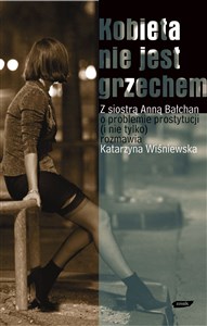 Obrazek Kobieta nie jest grzechem. Z siostrą Anną Bałchan o problemie prostytucji i nie tylko rozmawia Katarzyna Wiśniewska