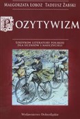 Polska książka : Pozytywizm... - Małgorzata Łoboz, Tadeusz Żabski