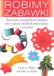 Picture of Robimy zabawki Tworzenie niezwykłych zabawek przy użyciu zwykłych materiałów i narzędzi