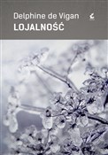 Lojalność - Delphine de Vigan -  foreign books in polish 