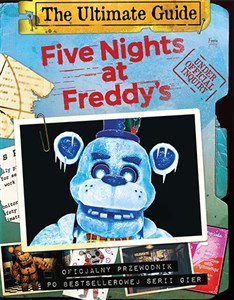 Obrazek Five Nights at Freddy's The Ultimate Guide Oficjalny przewodnik po bestellerowej serii gier