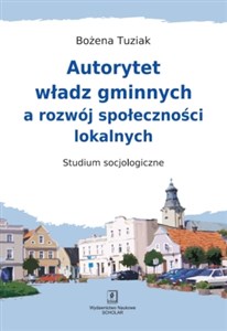 Obrazek Autorytet władz gminnych a rozwój społeczności lokalnych Studium Socjologiczne