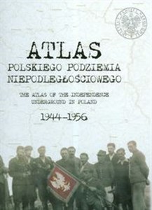 Picture of Atlas polskiego podziemia niepodległościowego 1944-1956