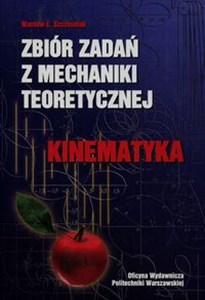 Picture of Zbiór zadań z mechaniki teoretycznej Kinematyka