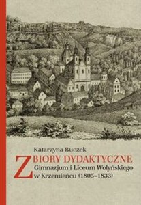 Picture of Zbiory dydaktyczne Gimnazjum i Liceum Wołyńskiego w Krzemieńcu (1805-1833)
