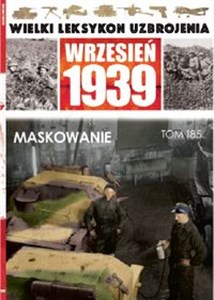 Picture of Wielki Leksykon Uzbrojenia Wrzesień 1939 t.185 Maskowanie