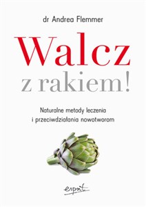 Obrazek Walcz z rakiem! Naturalne metody leczenia i przeciwdziałania nowotworom