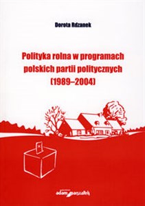 Picture of Polityka rolna w programach polskich partii politycznych (1989-2004)