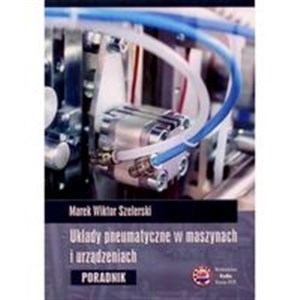 Picture of Układy pneumatyczne w maszynach i urządzeniach Poradnik