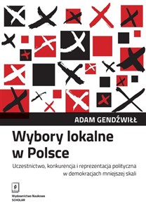 Obrazek Wybory lokalne w Polsce Uczestnictwo, konkurencja i reprezentacja polityczna w demokracjach mniejszej skali