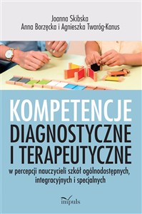 Obrazek Kompetencje diagnostyczne i terapeutyczne w percepcji nauczycieli szkół ogólnodostępnych, integracyjnych i specjalnych