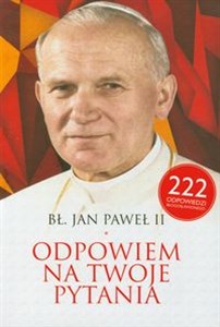Picture of Bł Jan Paweł II Odpowiem na Twoje pytania 222 odpowiedzi Błogosławionego