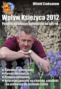 Picture of Wpływ Księżyca 2012 Poradnik ogrodniczy z kalendarzem na cały rok