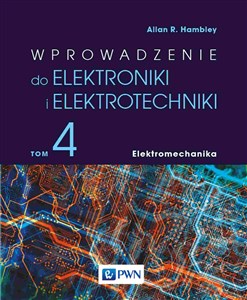 Obrazek Wprowadzenie do elektroniki i elektrotechniki Tom 4 Elektromechanika