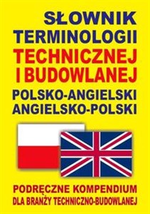 Picture of Słownik terminologii technicznej i budowlanej polsko-angielski angielsko-polski Podręczne kompendium dla branży techniczno-budowlanej