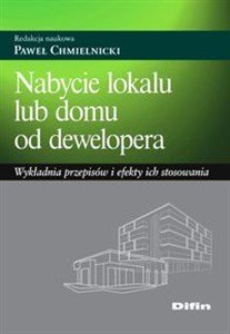 Picture of Nabycie lokalu lub domu od dewelopera Wykładnia przepisów i efekty ich stosowania