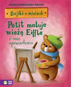 Picture of Bajki o misiach Część 4 Petit maluje wieżę Eiffla i inne opowiadania