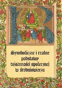 Picture of Symboliczne i realne podstawy tożsamości społecznej w średniowieczu