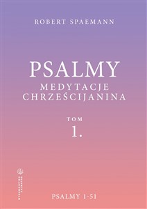 Obrazek Psalmy. Medytacje chrześcijanina T.1 Psalmy 1-51