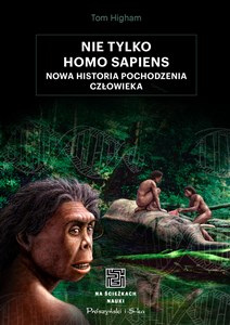 Picture of Nie tylko Homo sapiens Nowa historia pochodzenia człowieka