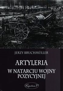 Picture of Artyleria w natarciu wojny pozycyjnej