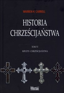 Picture of Historia chrześcijaństwa Tom 6 Kryzys chrześcijaństwa