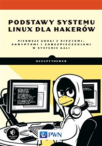 Picture of Podstawy systemu Linux dla hakerów Pierwsze kroki z sieciami, skryptami i zabezpieczeniami w systemie Kali