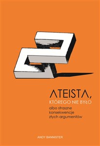 Picture of Ateista, którego nie było albo straszne konsekwencje złych argumentów