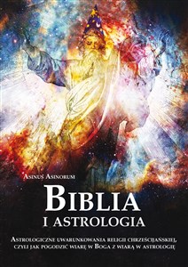 Obrazek Biblia i astrologia Astrologiczne uwarunkowania religii chrześcijańskiej, czyli jak pogodzić wiarę w Boga z wiarą w astrologię
