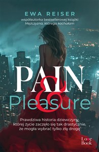 Picture of Pain&Pleasure Prawdziwa historia dziewczyny, której życie zaczęło się tak drastycznie, że mogła wybrać tylko złą d