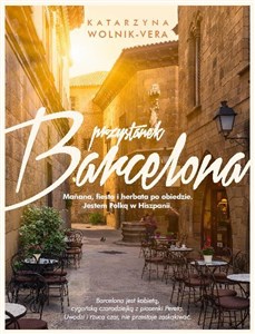 Obrazek Przystanek Barcelona Manana, fiesta i herbata po obiedzie, czyli Polka w Hiszpanii