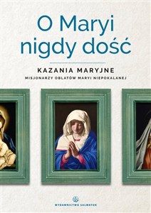 Obrazek O Maryi nigdy dość Kazania maryjne misjonarzy oblatów Maryi Niepokalanej