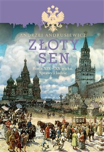 Obrazek Złoty sen Rosja XIX - XX wieku. Sprawy i ludzie