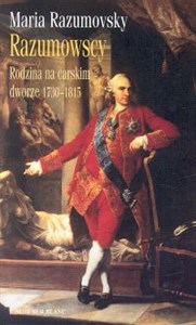 Obrazek Razumowscy Rodzina na carskim dworze 1730-1815